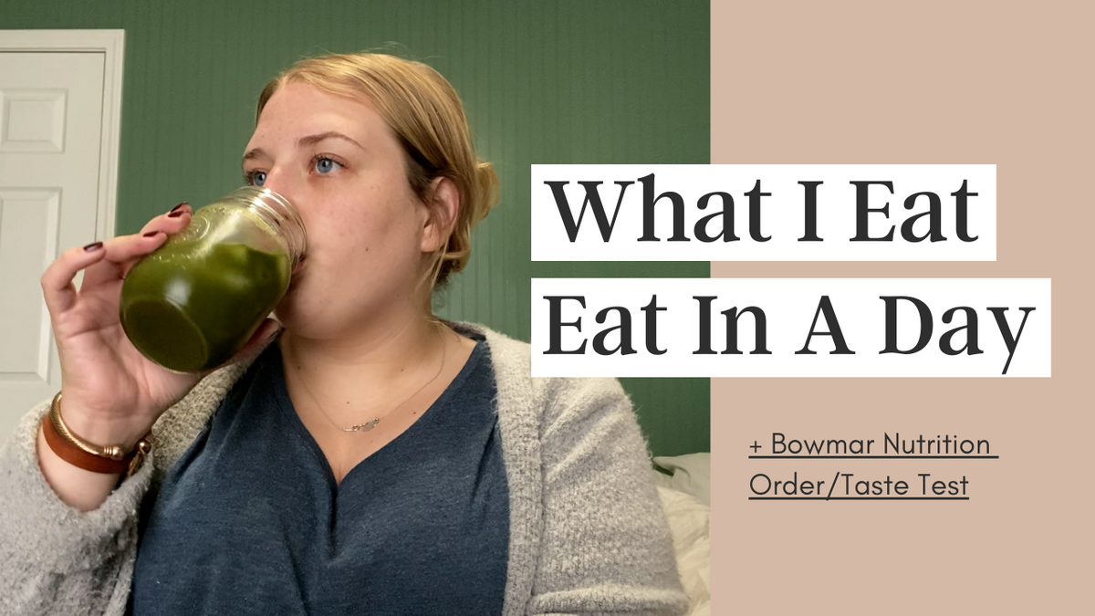 WHAT I EAT IN A DAY + BOWMAR NUTRITION ORDER